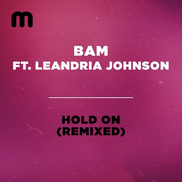 BAM feat. Leandria Johnson - Hold On (Remixed) / Moulton Music