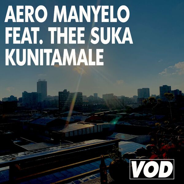 Aero Manyelo ft Thee Suka - Kunitamale / VOD