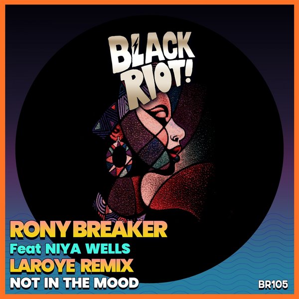 Rony Breaker feat. Niya Wells - Not in the Mood / Black Riot