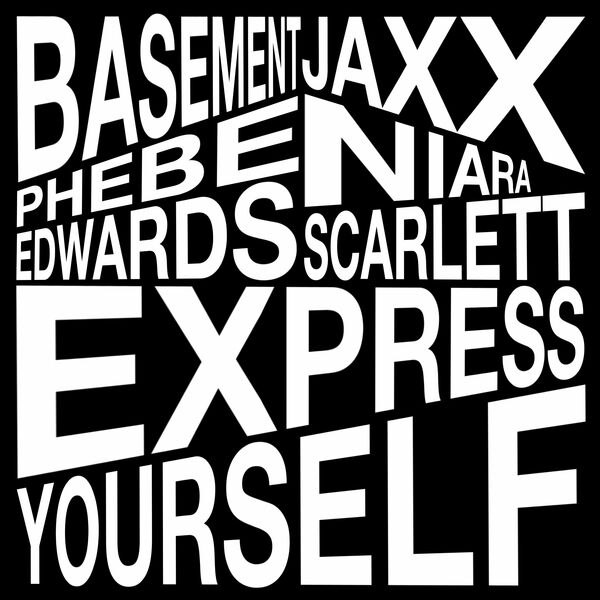 Basement Jaxx, Phebe Edwards, Niara Scarlett - Express Yourself / Atlantic Jaxx Recordings