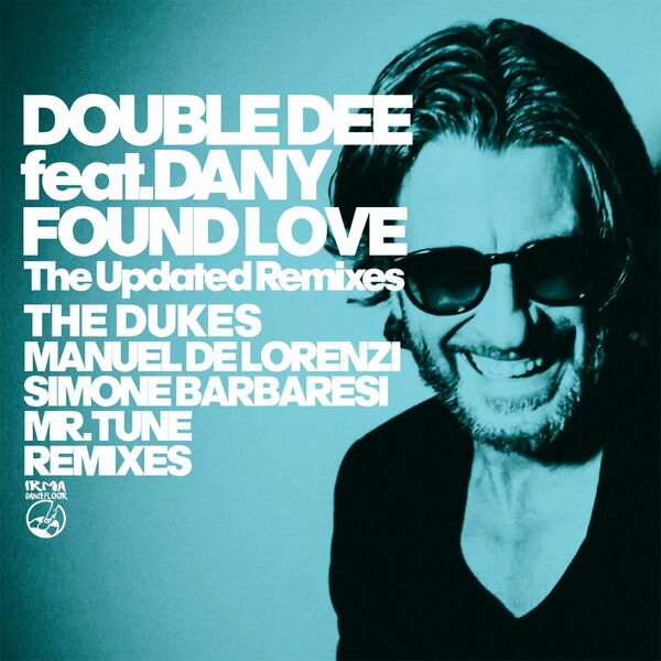 Double Dee - Found Love (The Updated Remixes) / Irma Dancefloor