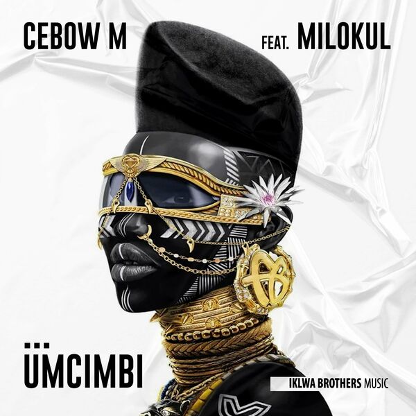 Cebow M ft Milokul - Umcimbi / Cebow M