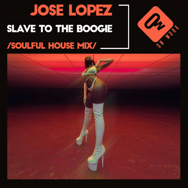 Jose Lopez - Slave to the boogie / On Work