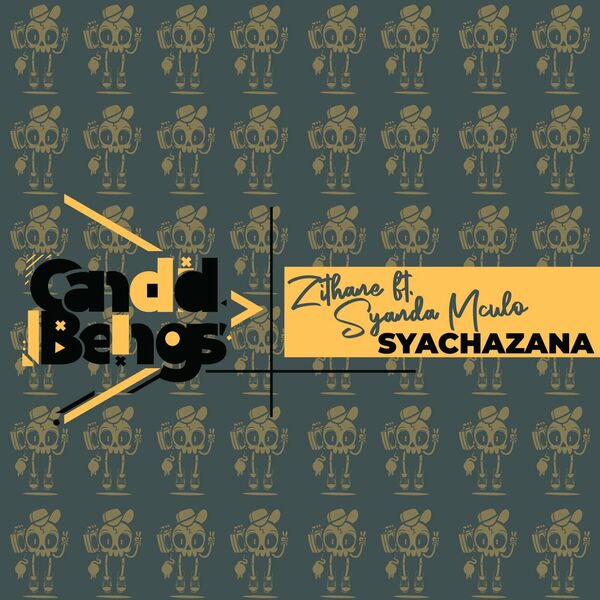 Zithane & Syanda Mculo - Syachazana / Candid Beings
