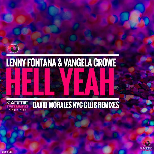 Lenny Fontana & Vangela Crowe - Hell Yeah (David Morales NYC Club Remixes) / Karmic Power Records
