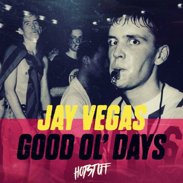 Jay Vegas - Good Ol' Days / Hot Stuff