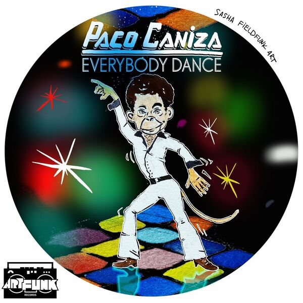 Paco Caniza - Everybody Dance / ArtFunk Records