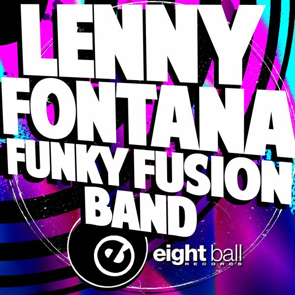 Lenny Fontana - Funky Fusion Band (2022 REMASTER) / Eightball Records Digital