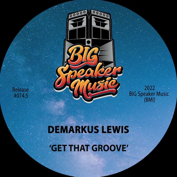 Demarkus Lewis - Get That Groove / BIG Speaker Music