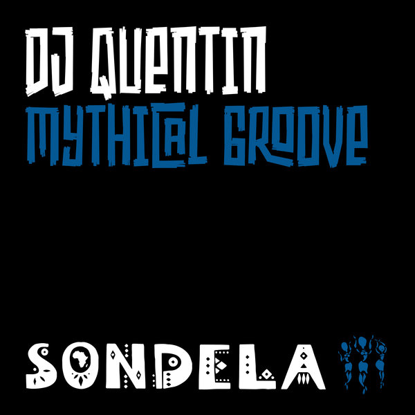 DJ Quentin - Mythical Groove / Sondela Recordings