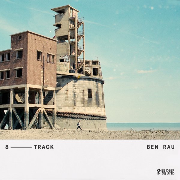 Ben Rau - 8-track / Knee Deep In Sound