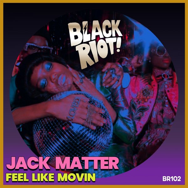 Jack Matter - Feel Like Movin / Black Riot