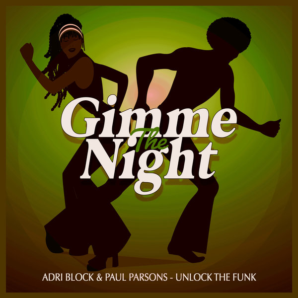 Adri Block and Paul Parsons - Unlock The Funk / Gimme The Night