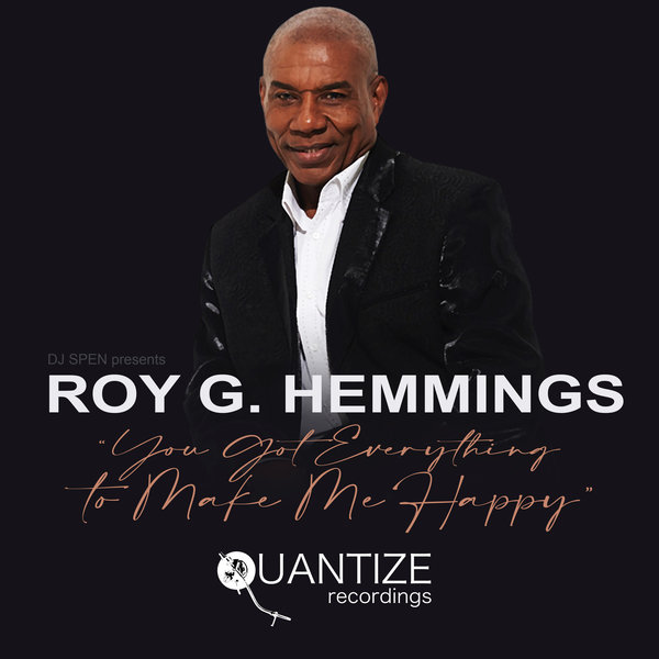 Roy G. Hemmings - You Got Everything To Make Me Happy / Quantize Recordings