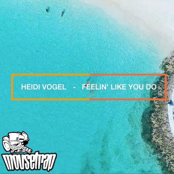 Heidi Vogel - Feeling Like You Do / Mousetrap Records