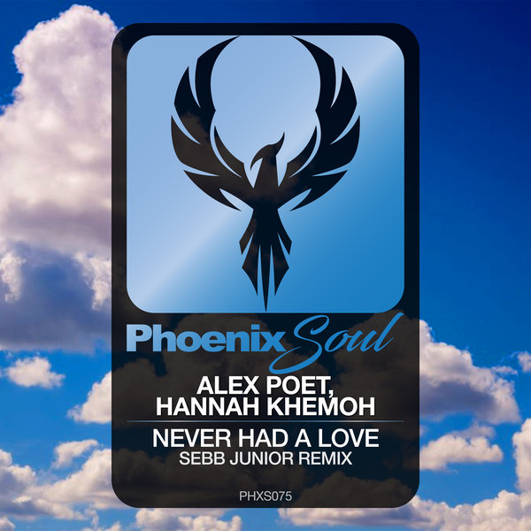Alex Poet, Hannah Khemoh - Never Had A Love (Sebb Junior Remix) / Phoenix Soul