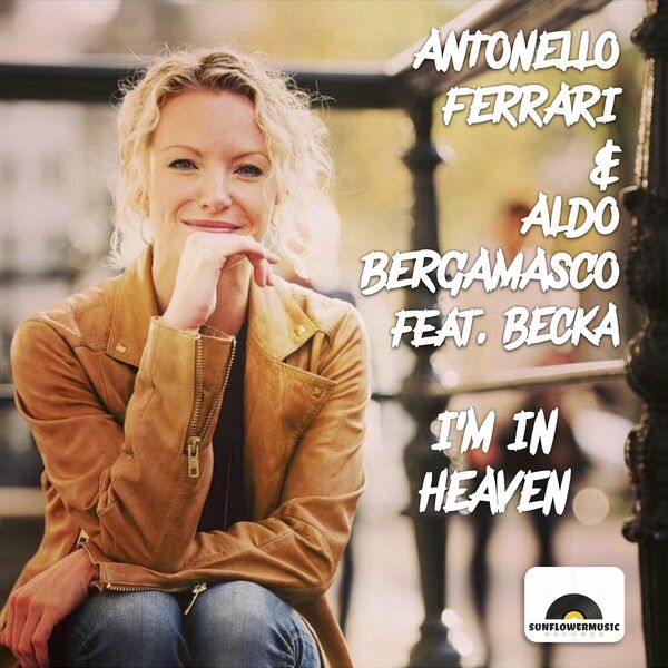 Antonello Ferrari, Aldo Bergamasco, Becka - I'm In Heaven / Sunflowermusic Records