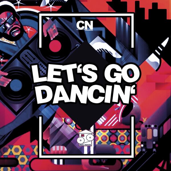 CN Williams - Let's Go Dancin' / ReelHouse Records