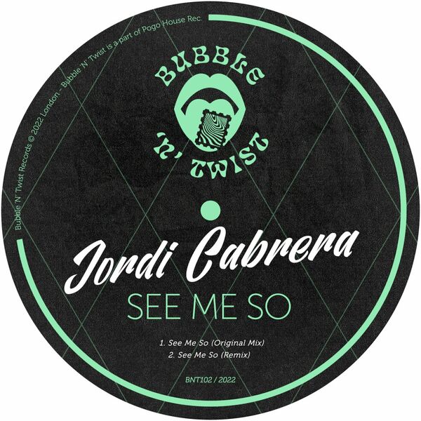 Jordi Cabrera - See Me So / Bubble 'N' Twist Records