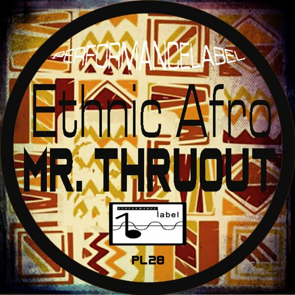 Mr. ThruouT - Ethnic Afro / Performance Label