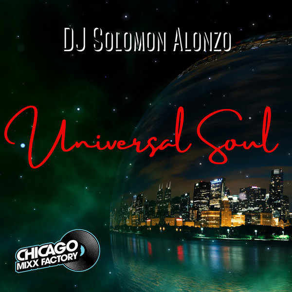 DJ Solomon Alonzo - Universal Soul / Chicago Mixx Factory