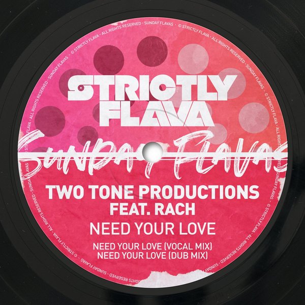 Two Tone Productions - Need Your Love / Sunday Flavas