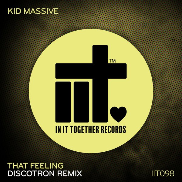 Kid Massive - That Feeling (Discotron Remix) / In It Together Records
