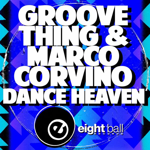 Groove Thing & Marco Corvino - Dance Heaven / Eightball Records Digital