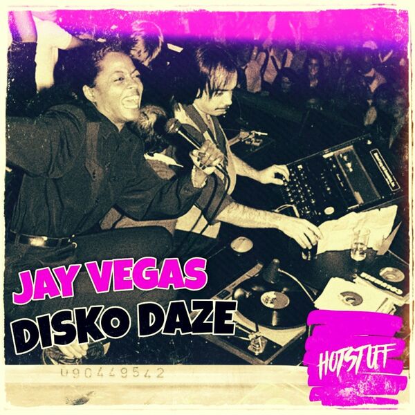 Jay Vegas - Disko Daze / Hot Stuff