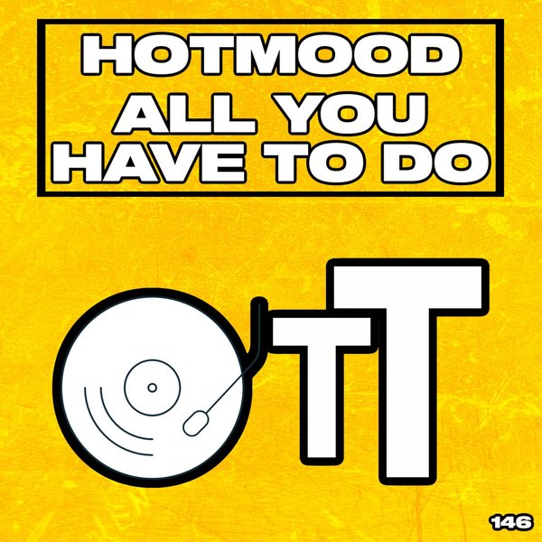 Hotmood - All You Have To Do / Over The Top