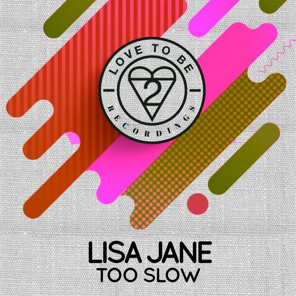 Lisa Jane - Too Slow / Love To Be Recordings