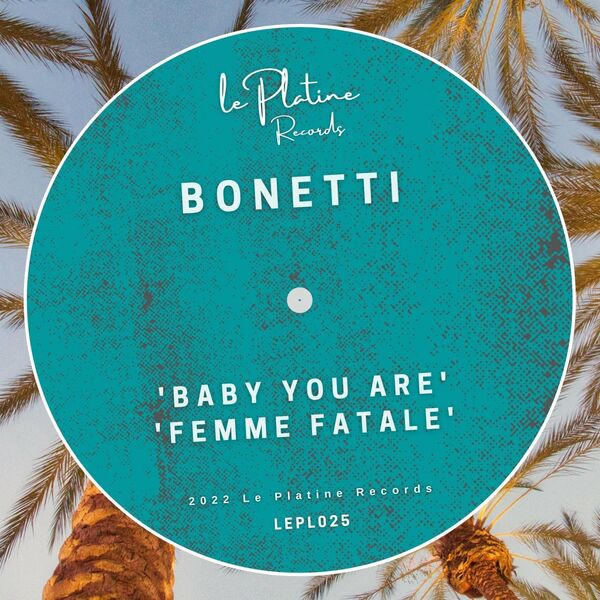 Bonetti - Baby You Are / Femme Fatale / Le Platine Records
