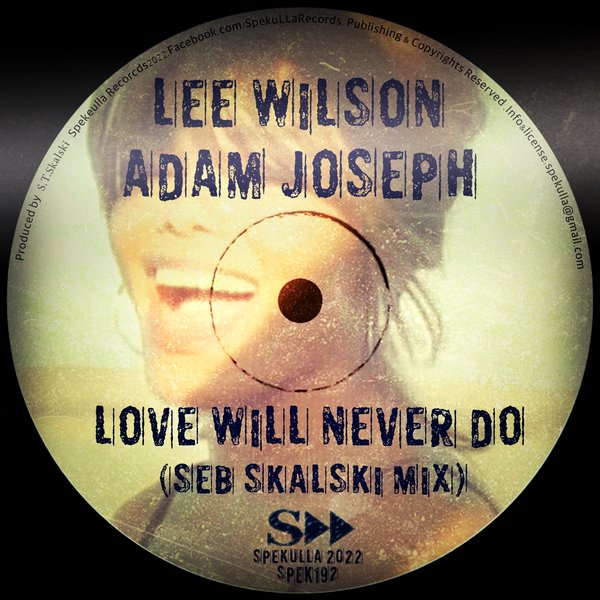 Lee Wilson & Adam Joseph - Love Will Never Do (Seb Skalski Remix) / SpekuLLa Records