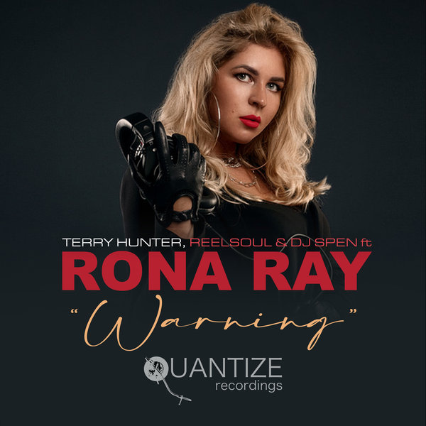 Terry Hunter, Reelsoul & DJ Spen feat. Rona Ray - Warning / Quantize Recordings