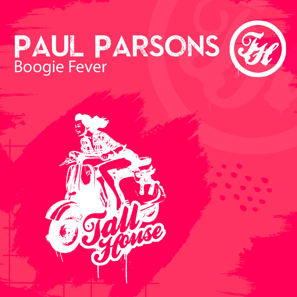 Paul Parsons - Boogie Fever / Tall House Digital