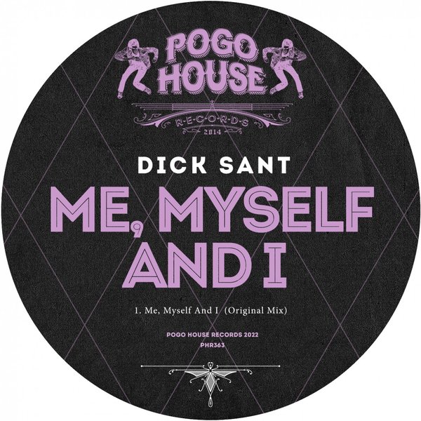 Dick Sant - Me, Myself And I / Pogo House Records