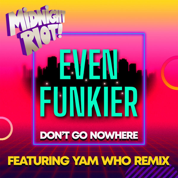 Even Funkier - Don't Go Nowhere / Midnight Riot