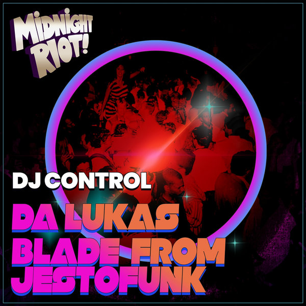 Da Lukas & Blade from Jestofunk - DJ Control / Midnight Riot