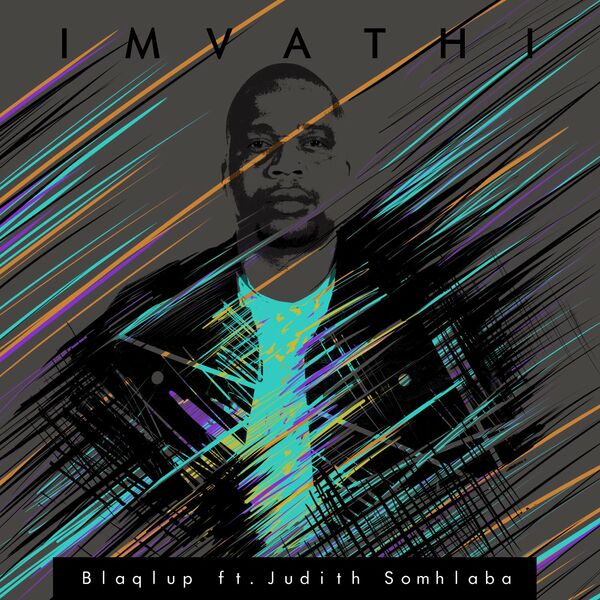 Blaqlup ft Judith Somhlaba - Imvathi / Shauku Music Group