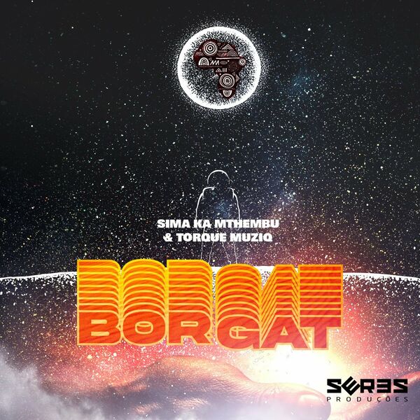 Sima Ka Mthembu & TorQue MuziQ - Borgat EP / Seres Producoes