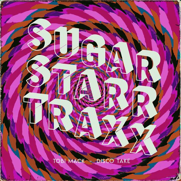 Tobi Mack - Disco Take / Sugarstarr Traxx
