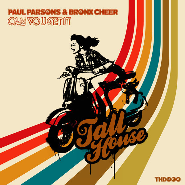 Paul Parsons & Bronx Cheer - Can You Get It / Tall House Digital
