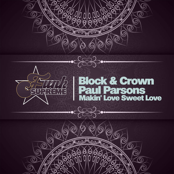 Block & Crown/Paul Parsons - Makin' Love Sweet Love / Funk Supreme