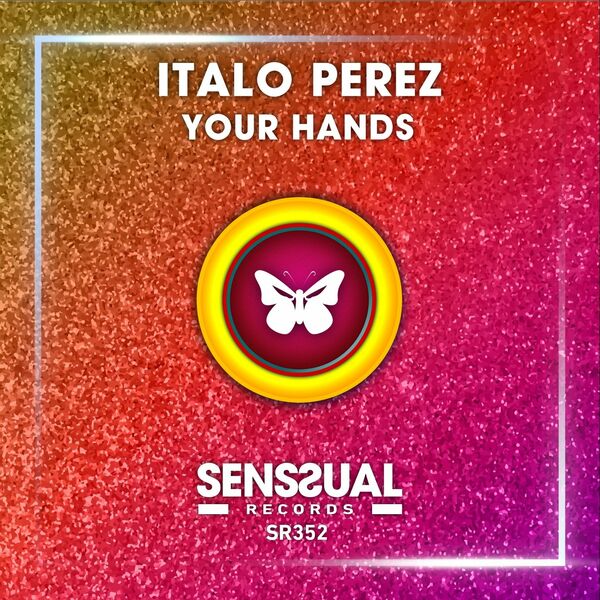 Italo Perez - Your Hands / Senssual Records