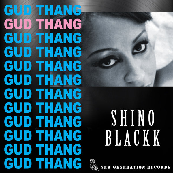 Shino Blackk - Gud Thang / New Generation Records