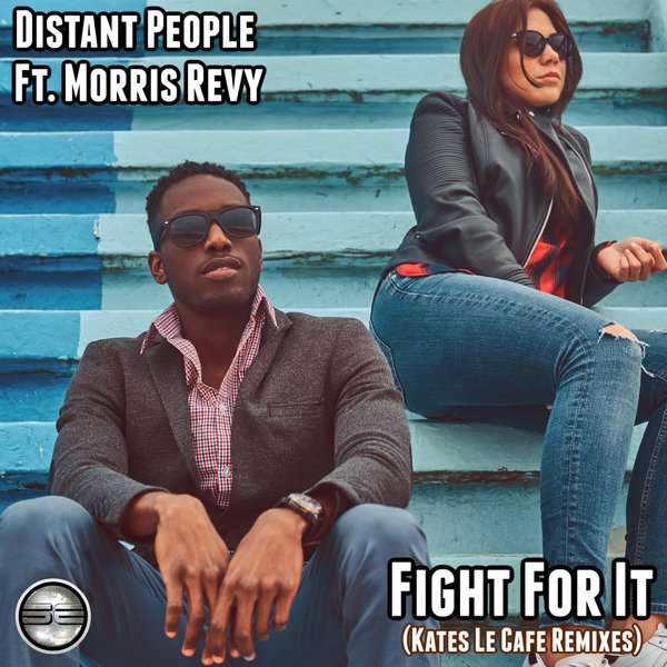 Distant People ft Morris Revy - Fight For It / Soulful Evolution