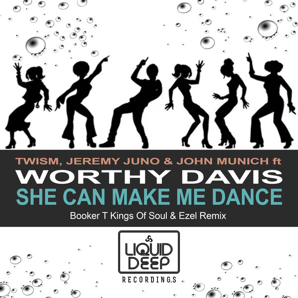 TWISM, Jeremy Juno & John Munich ft Worthy Davis - She Can Make Me Dance (Booker T Kings Of Soul & Ezel Remix) / Liquid Deep