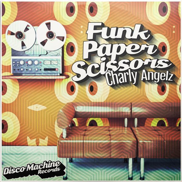 Charly Angelz - Funk Paper Scissors / Disco Machine Records