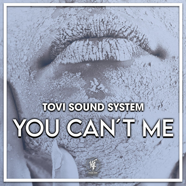 Tovi Sound System - You Cant Me / House Tribe Records
