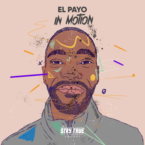 El Payo - In Motion / Stay True Sounds